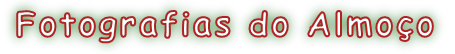 Fotografias do Almoço